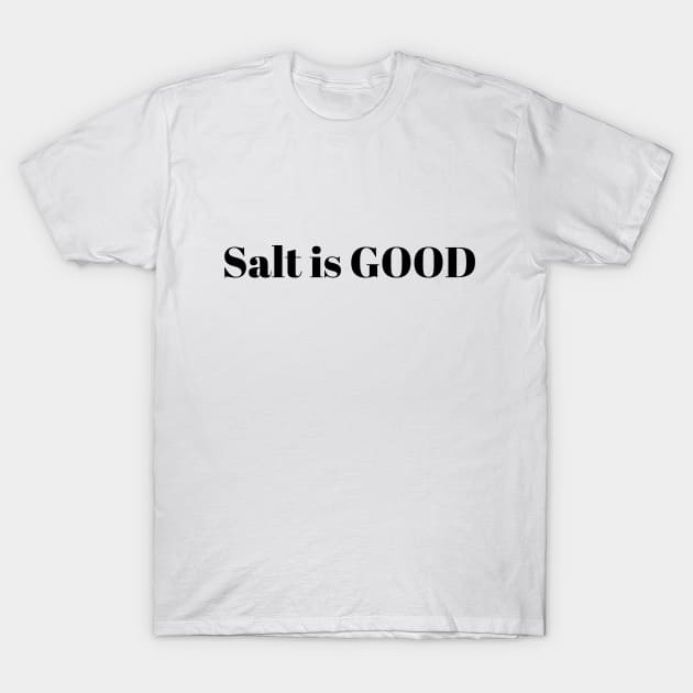 Salt is good T-Shirt by Two guys and a cooler